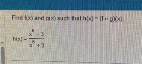 Solved Find Fx And Gx Such That Hx F O Gx