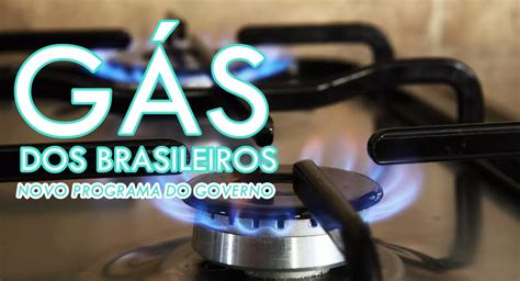 Gás dos Brasileiros novo Programa do Governo Veja quem pode ter acesso