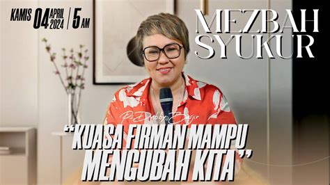 MEZBAH SYUKUR KAMIS 4 APR 24 PK 05 00 WIB KUASA FIRMAN MAMPU