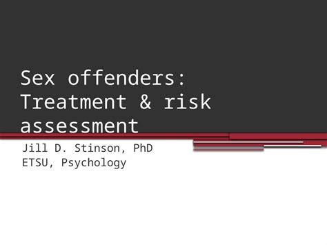 Pptx Sex Offenders Treatment And Risk Assessment Jill D Stinson Phd