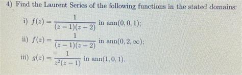 Solved 4 Find The Laurent Series Of The Following Functions Chegg