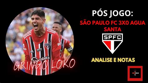 P S Jogo S O Paulo Fc X Agua Santa Analise E Notas Youtube