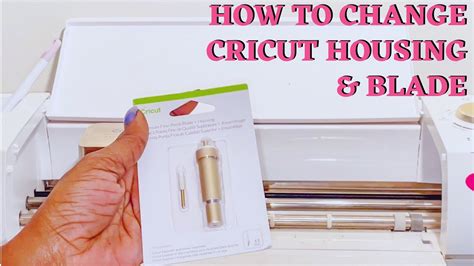 HOW TO CHANGE THE CRICUT HOUSING AND BLADE Beginner Friendly Cricut