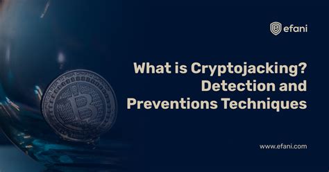 A Guide To Cryptojacking Detection And Preventions Techniques