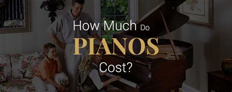 How Much Do Pianos Cost Riverton Piano Blog