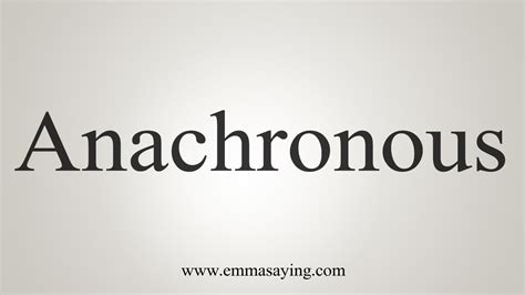 How To Say Anachronous - YouTube