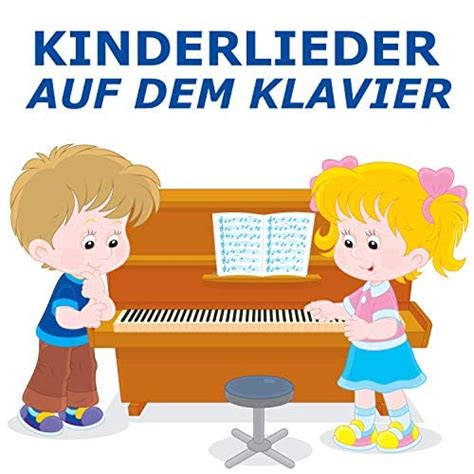 Kinderlieder Auf Dem Klavier Von Kinderlieder Pianist Bei Amazon Music Amazonde