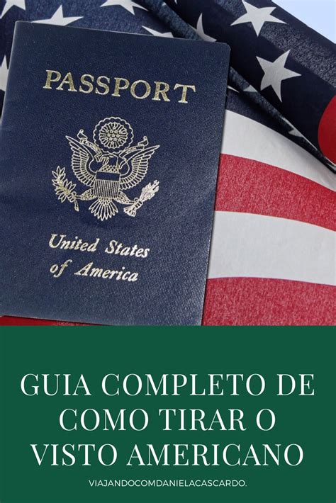 Guia Completo De Como Tirar O Visto Americano Viajando Daniela