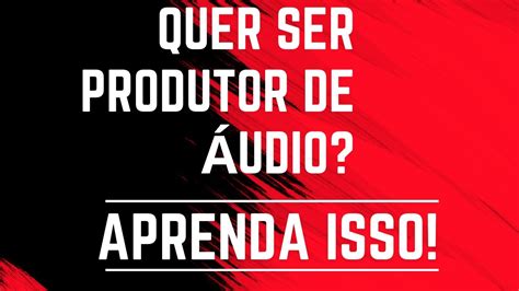 Dica Para Ser Um Produtor De Udio Use Trilhas E Efeitos Que Combinam