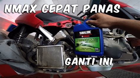 GANTI AIR RADIATOR NMAX SEBAIKNYA SETIAP BERAPA KILOMETER YAMACOOLANT