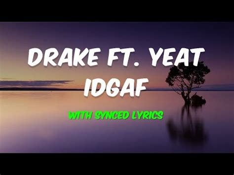 Drake Ft Yeat Idgaf Synced Lyrics Youtube