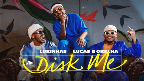 Lukinhas Lucas E Orelha Disk Me Clipe Oficial Youtube