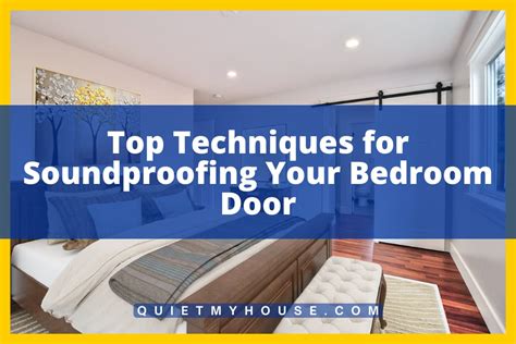 Top Techniques For Soundproofing Your Bedroom Door