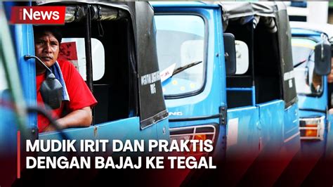 Mudik Bersama Naik Bajaj Dari Jakarta Ke Tegal YouTube