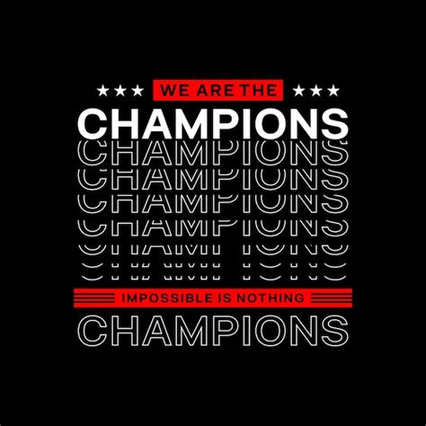 Premium Vector We Are The Champions Quotes Typography T Shirt Design