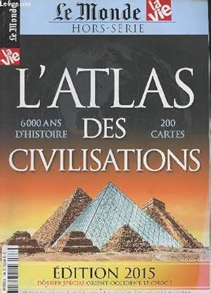 Le Monde Hors série L Atlas des civilisations 6000 ans d histoire