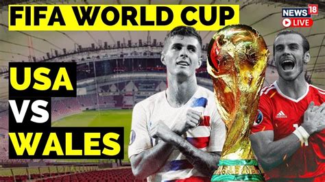 Usa Vs Wales Match Updates Fifa World Cup Fifa Qatar