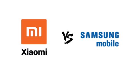 Xiaomi Vs Samsung Which Is Better Xiaomi Review