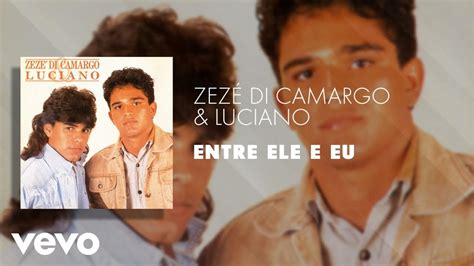 Zezé Di Camargo Luciano Entre Ele e Eu Áudio Oficial YouTube Music