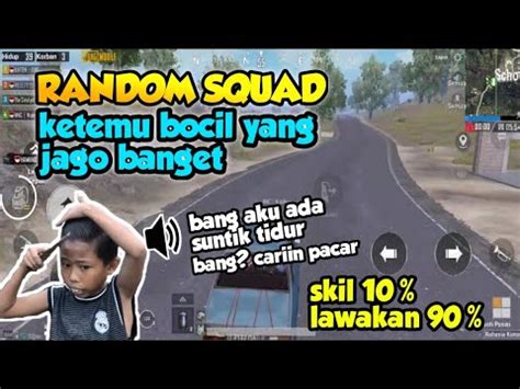 RANDOM SQUAD KETEMU BOCIL YANG JAGO NGELAWAK AUTO KETAWA TERUS SAMPAI