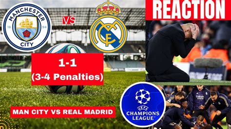 Man City Vs Real Madrid 1 1 3 4 Penalties Live Champions League CL