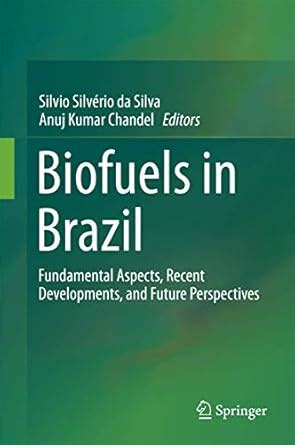 Biofuels In Brazil Fundamental Aspects Recent Developments And