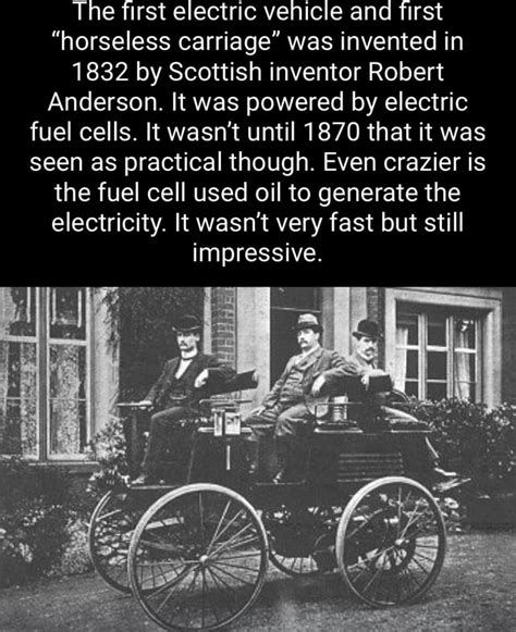 The first electric vehicle and first "horseless carriage" was invented ...