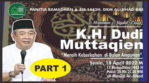 Ceramah Momentum Nuzulul Qur An KH Dudi Muttaqien Senin 17 Ramadhan