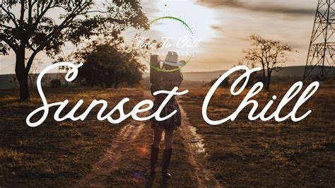 Sunset Chill Vibes Playlist ☀ Indiefolkcountry Music Mix For A Happy