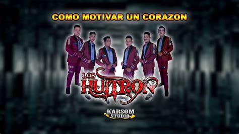 los huitron como motivar  corazon youtube