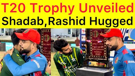 Breaking 🛑 Trophy Unveiled Pakistan Vs Afghanistan Series Pak Vs Afghanistan T20i Youtube