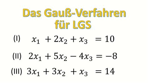 Das Gauß Verfahren für lineare Gleichungssysteme mit 3 und mehr