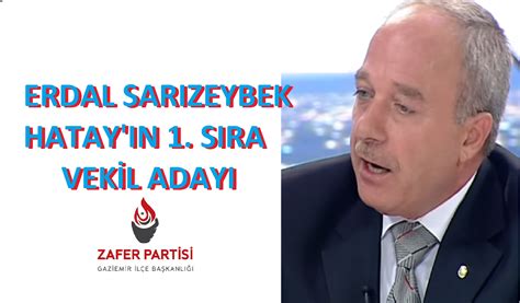 Zafer Partisi Erdal Sarizeybek Hataydan S Ra Millet Vekili Aday