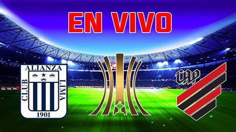 ALIANZA LIMA VS ATLÉTICO PARANAENSE EN VIVO COPA LIBERTADORES YouTube