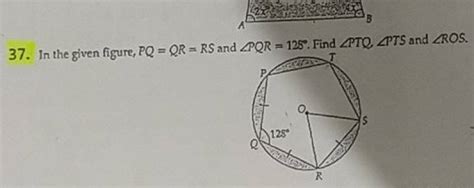 In The Given Figure Pq Qr Rs And Pqr Find Ptq Pts And Ros