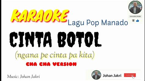 Karaoke Lagu Pop Manado CINTA BOTOL Ngana Pe Cinta Pa Kita