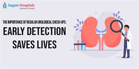 The Importance Of Regular Urological Check Ups Early Detection Saves Lives