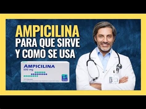 Ampicilina Para Que Sirve Este Medicamento Farmacolog A Youtube