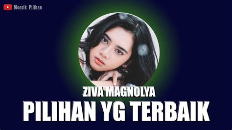 Pilihan Yang Terbaik Ziva Magnolya Cover Della Firdatia Mp Lirik