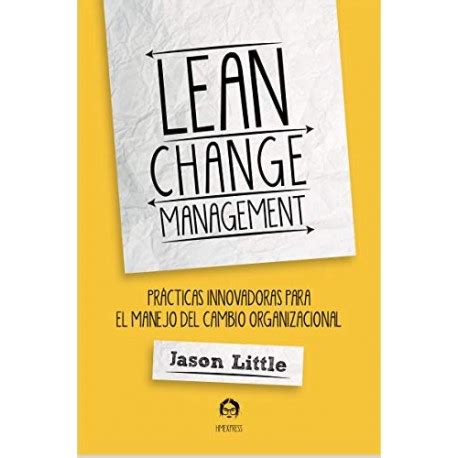 Lean Change Management Pr Cticas Innovadoras Para El Manejo Del Cambio