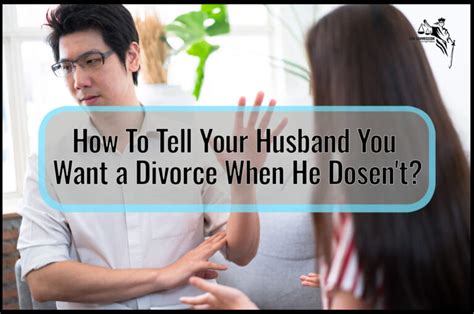 How To Tell Your Husband You Want A Divorce When He Doesnt Law