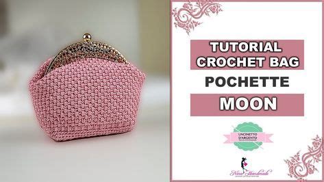 Tutorial Pochette Clic Clac Uncinetto Moon Punto Canestro In Costa