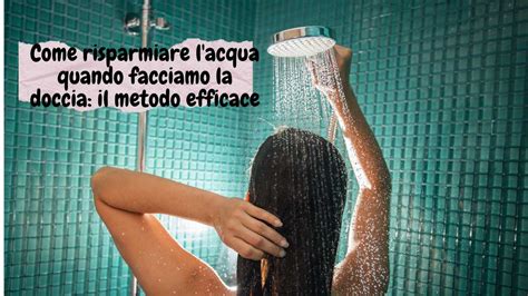 Come Risparmiare L Acqua Quando Facciamo La Doccia Il Metodo Efficace