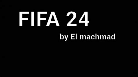 Fifa 24 Trailer By El Machmad Youtube