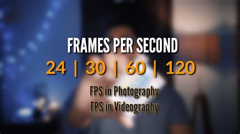 What Frame Rate Should You Be Filming In Frames Per Second Explained Learn Photography In