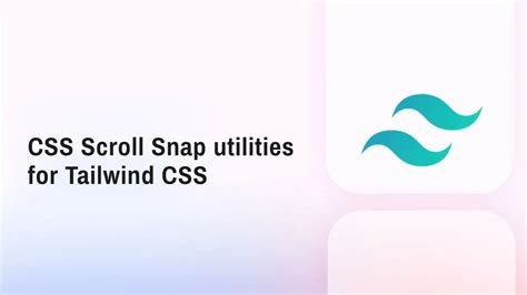 Css Scroll Snap Utilities For Tailwind Css