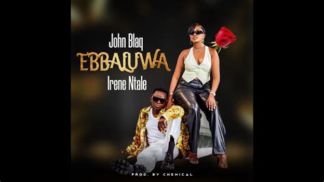 Ebbaluwa John Blaq Irene Ntale Official Lyrics Visualizer Youtube