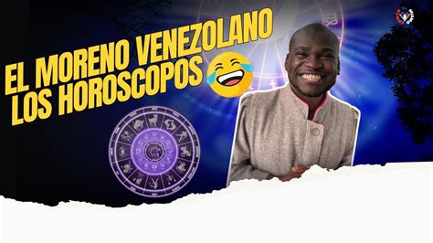 El Moreno Venezolano El Horoscopo Para Leo Piscis Aries Leo Y Tauro