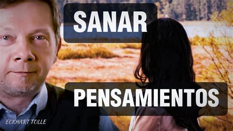 Practicando El Poder Del Ahora Sanar Pensamientos Eckhart Tolle