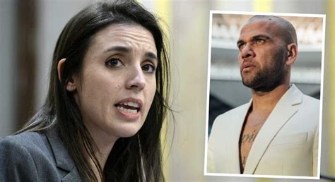 Irene Montero Retrata A Dani Alves Tras Su Ingreso En Prisi N Sea